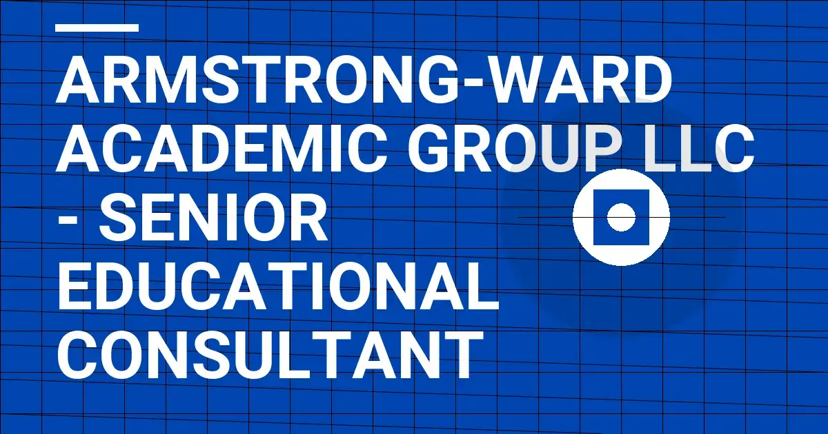 Armstrong-Ward Academic Group LLC - Senior Educational Consultant