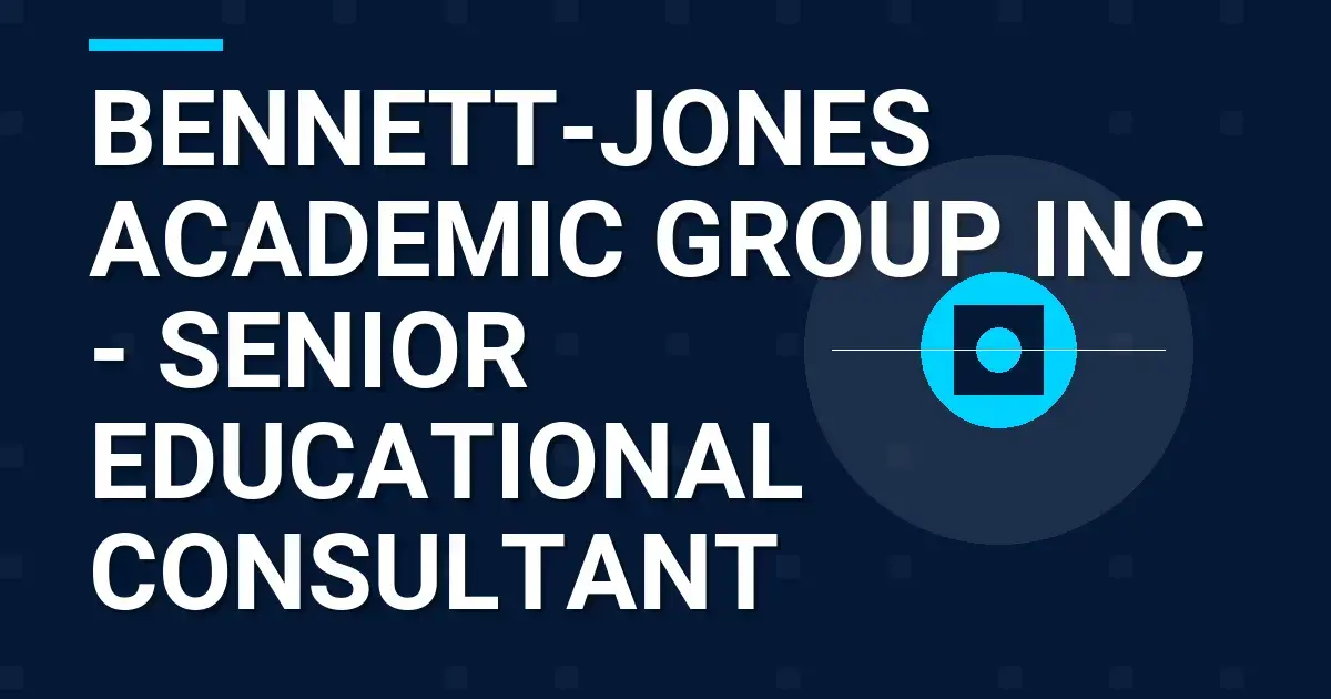 Bennett-Jones Academic Group Inc - Senior Educational Consultant