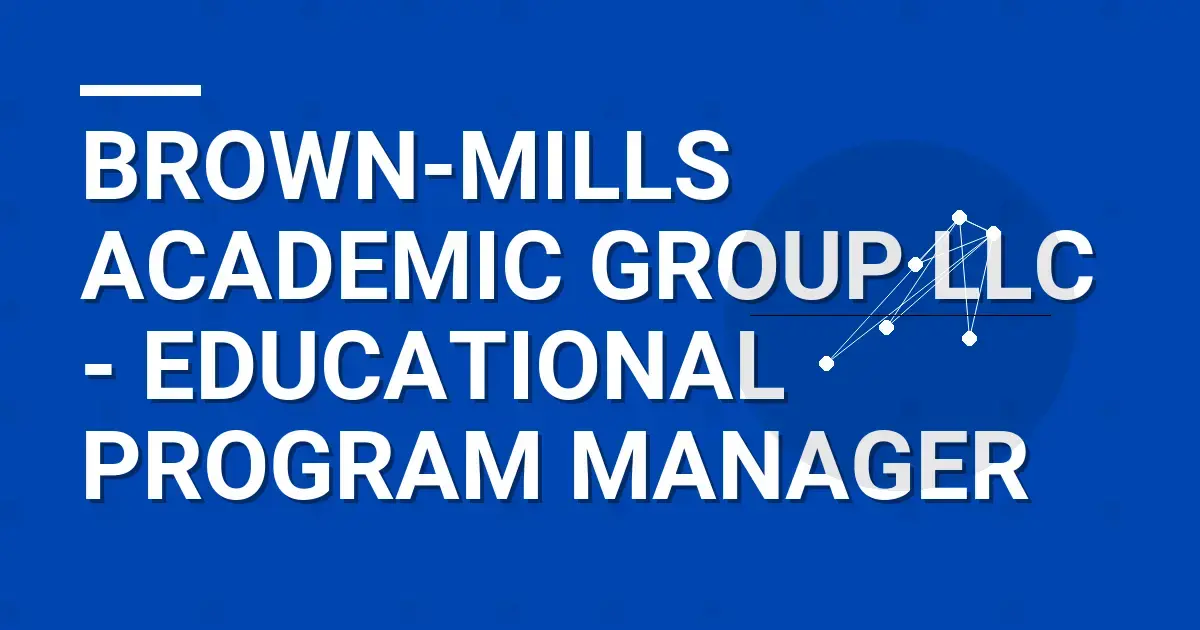 Brown-Mills Academic Group LLC - Educational Program Manager