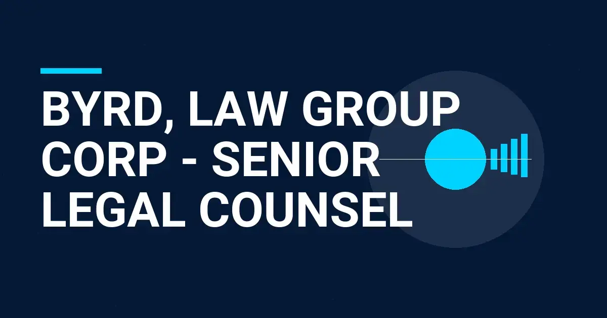Byrd, Law Group Corp - Senior Legal Counsel