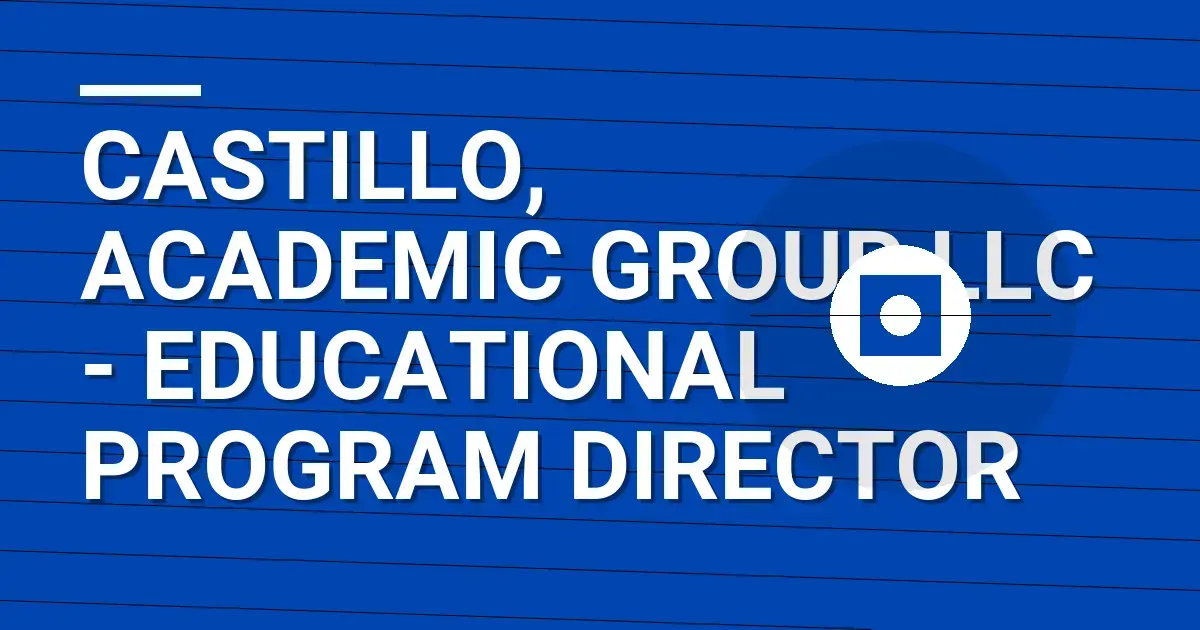 Castillo, Academic Group LLC - Educational Program Director