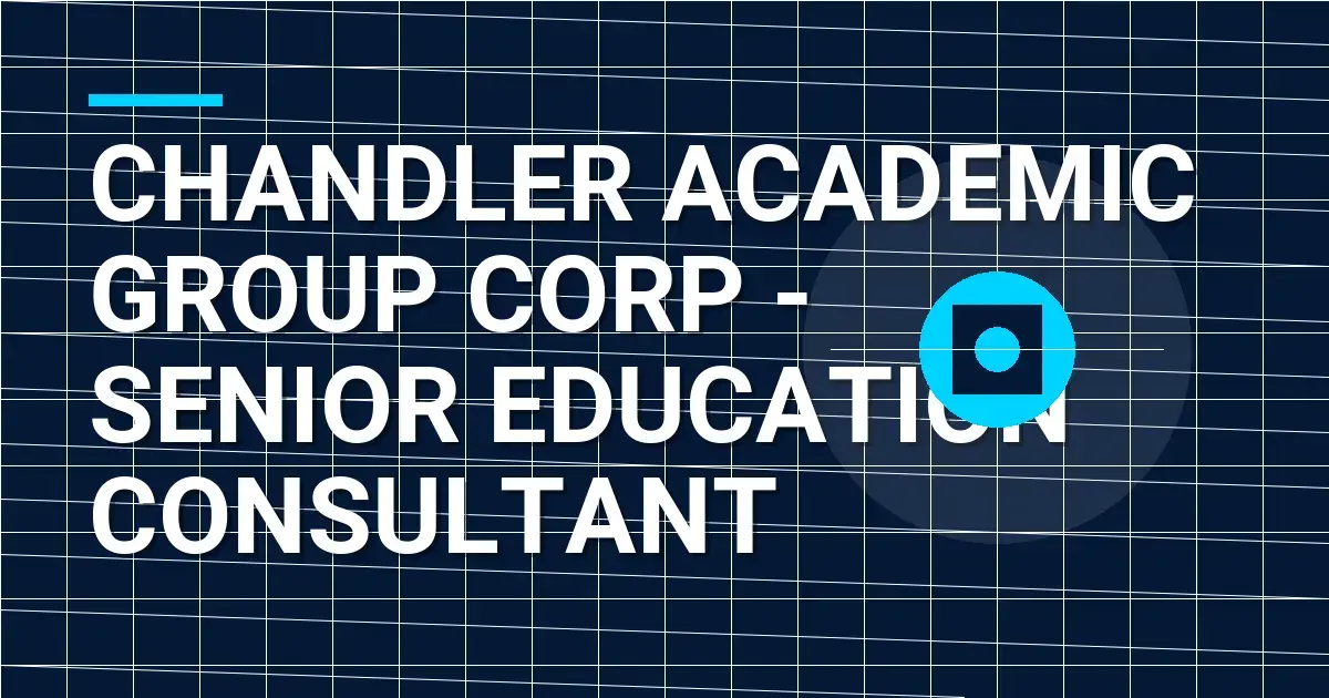 Chandler Academic Group Corp - Senior Education Consultant
