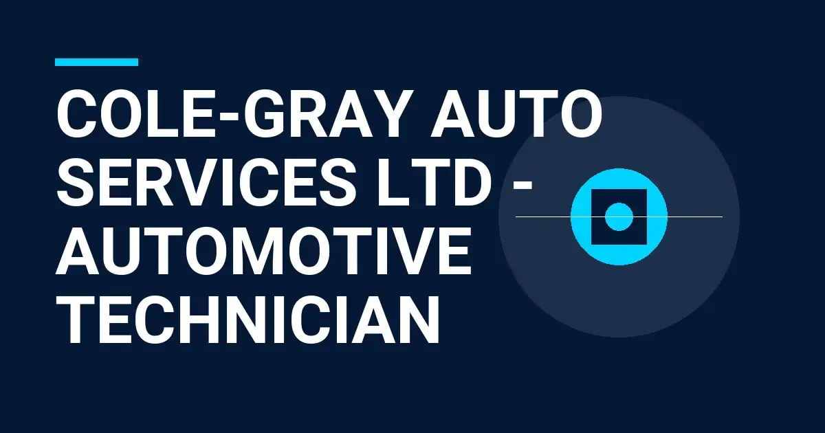 Cole-Gray Auto Services Ltd - Automotive Technician