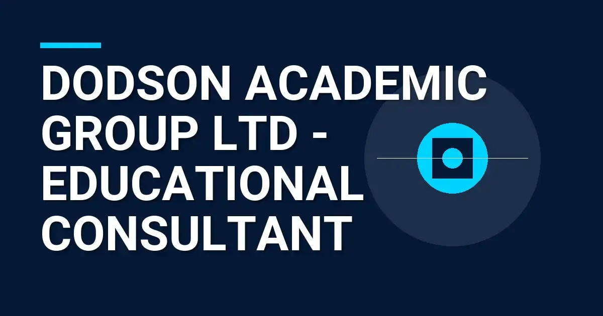 Dodson Academic Group Ltd - Educational Consultant