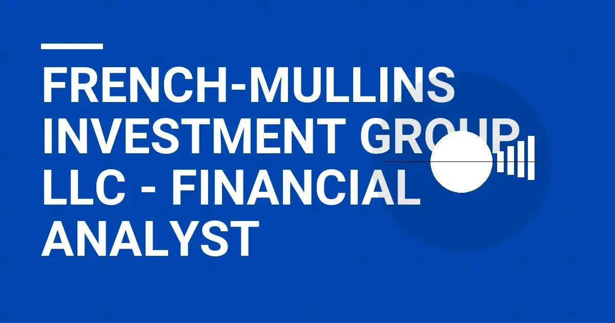 French-Mullins Investment Group LLC - Financial Analyst