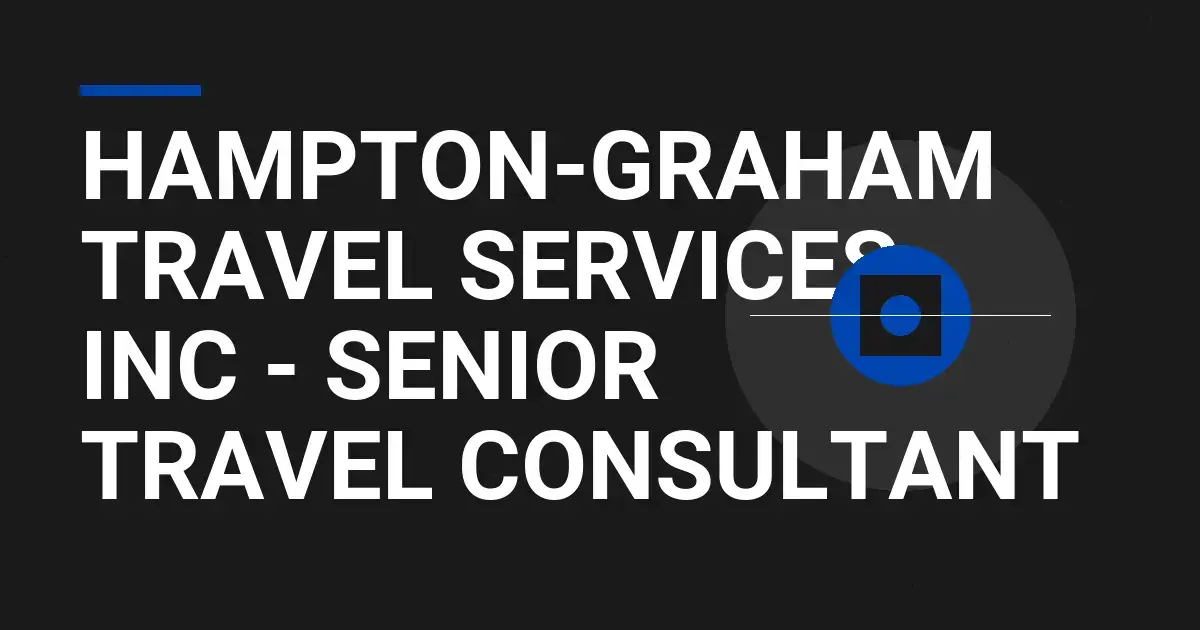 Hampton-Graham Travel Services Inc - Senior Travel Consultant