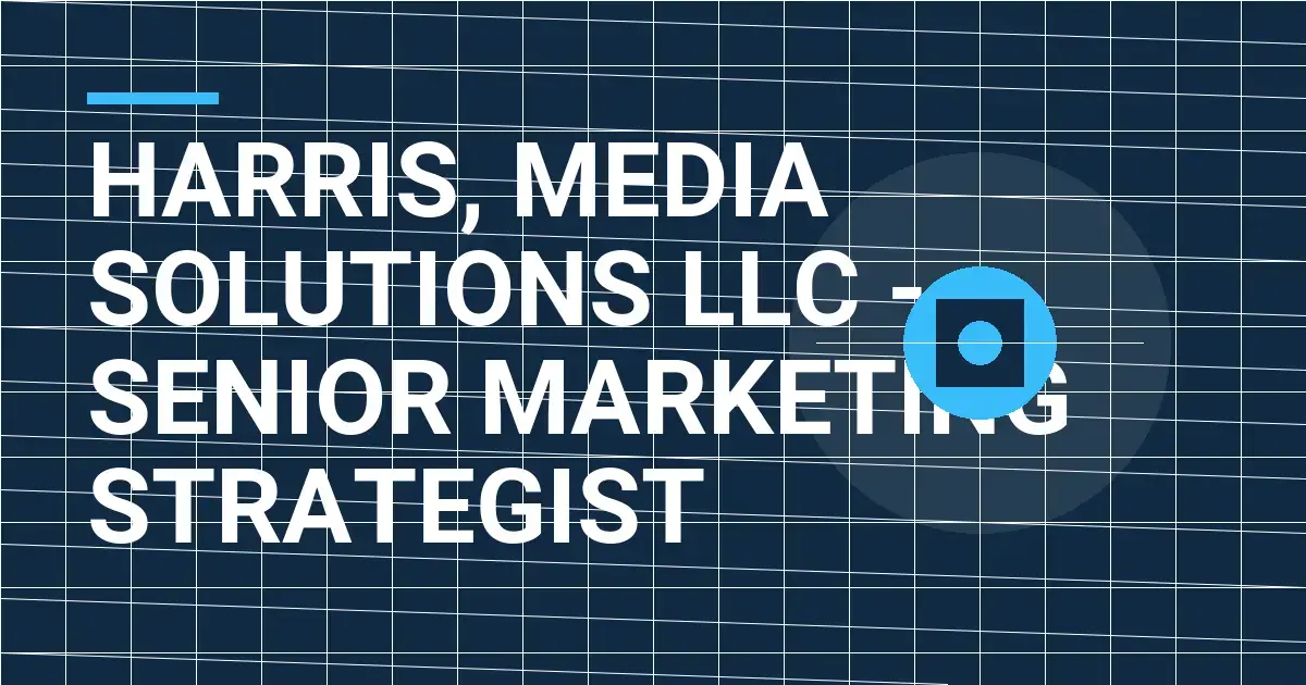 Harris, Media Solutions LLC - Senior Marketing Strategist