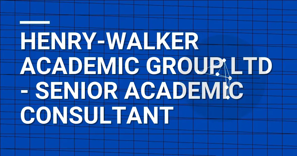 Henry-Walker Academic Group Ltd - Senior Academic Consultant