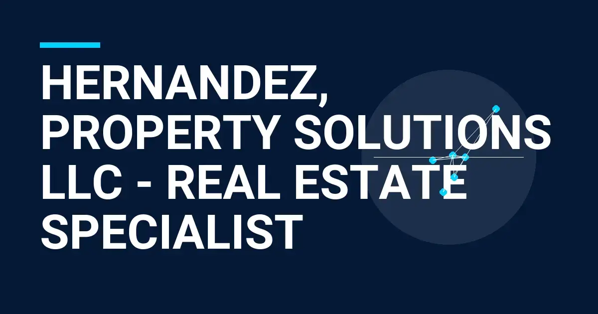 Hernandez, Property Solutions LLC - Real Estate Specialist