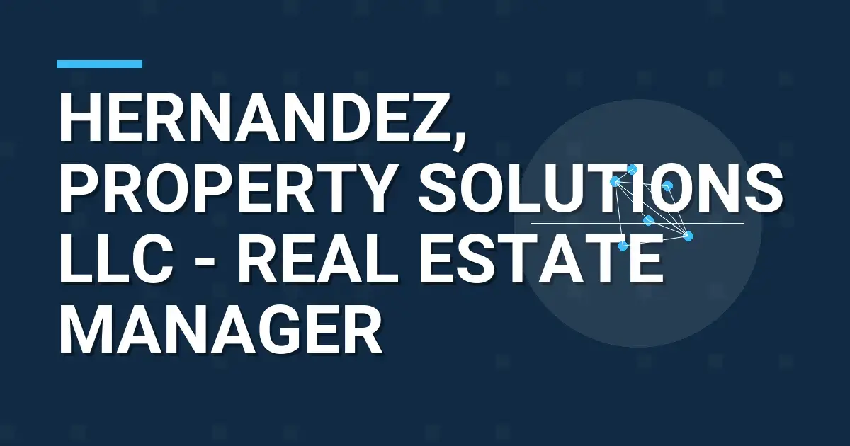 Hernandez, Property Solutions LLC - Real Estate Manager