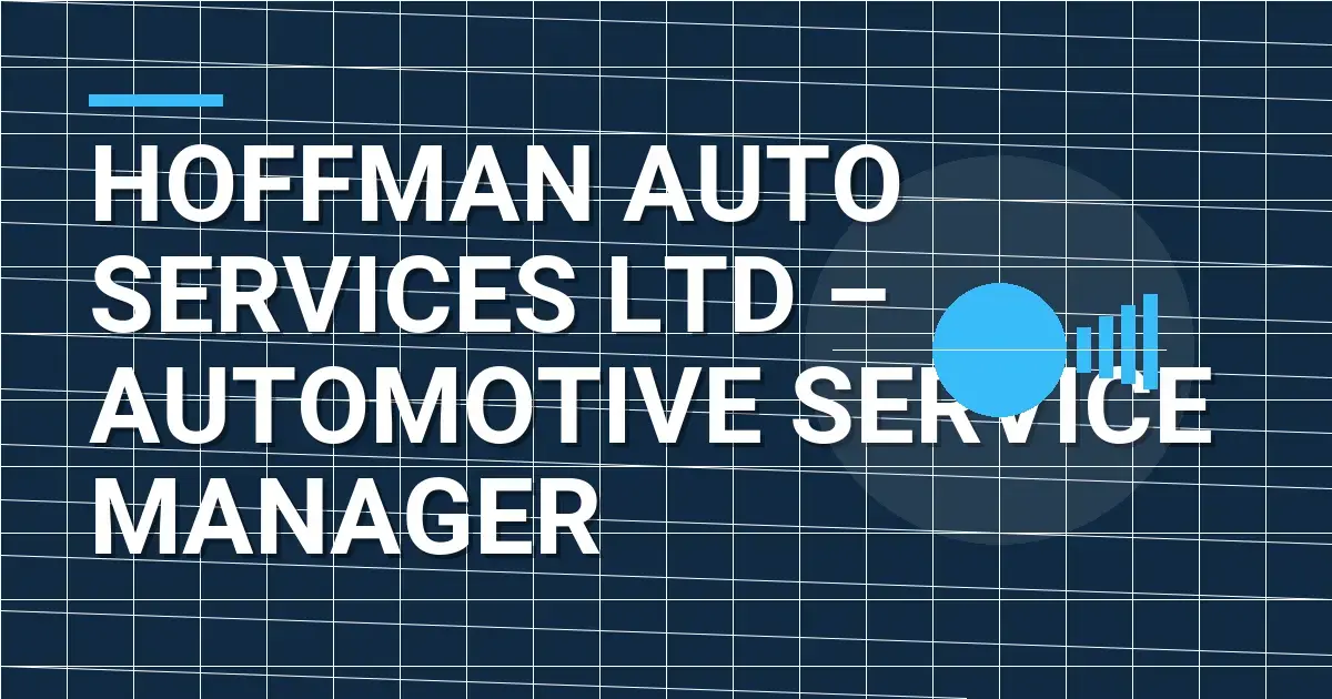 Hoffman Auto Services Ltd – Automotive Service Manager