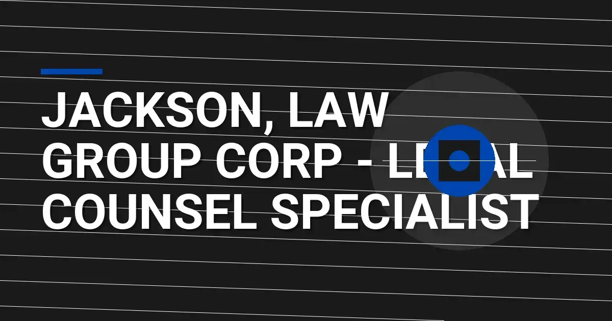 Jackson, Law Group Corp - Legal Counsel Specialist