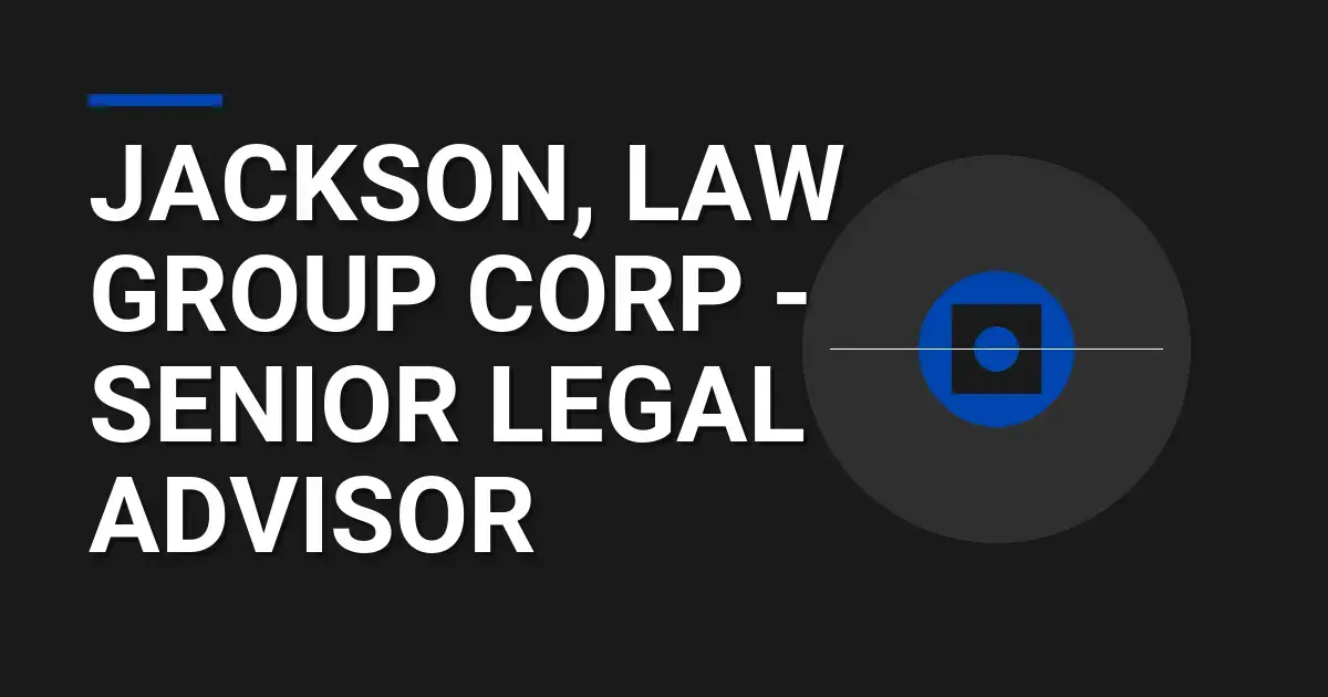 Jackson, Law Group Corp - Senior Legal Advisor