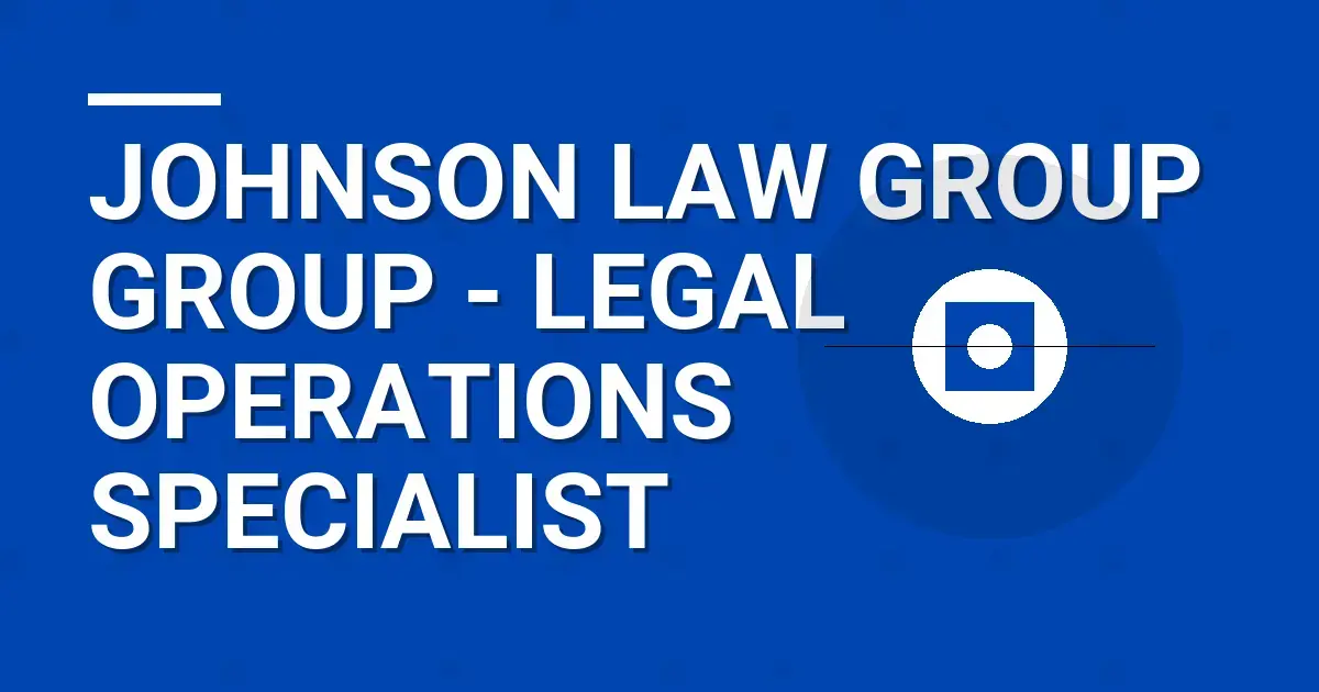Johnson Law Group Group - Legal Operations Specialist