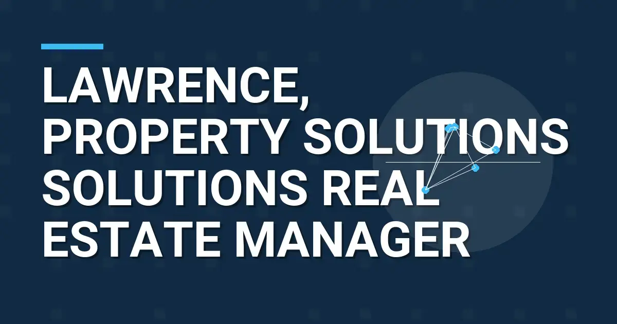 Lawrence, Property Solutions Solutions Real Estate Manager
