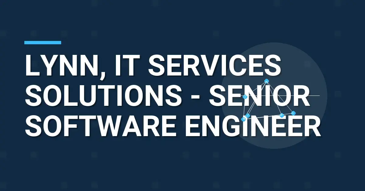 Lynn, IT Services Solutions - Senior Software Engineer