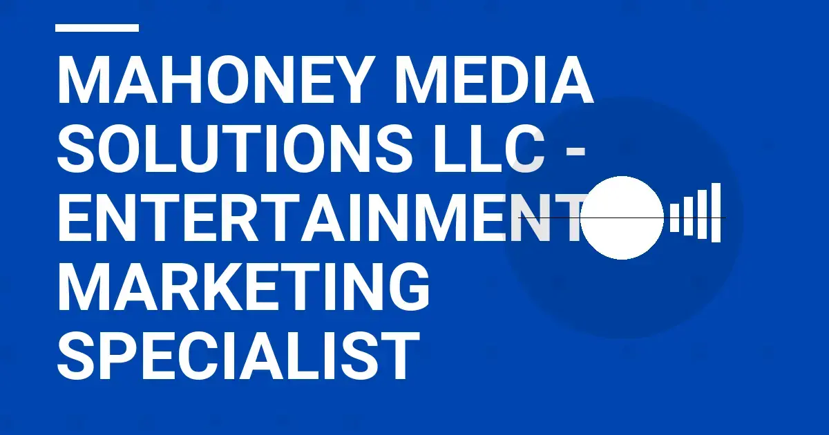 Mahoney Media Solutions LLC - Entertainment Marketing Specialist