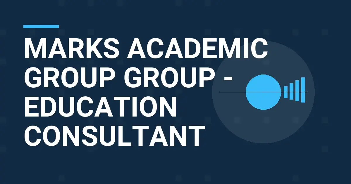 Marks Academic Group Group - Education Consultant