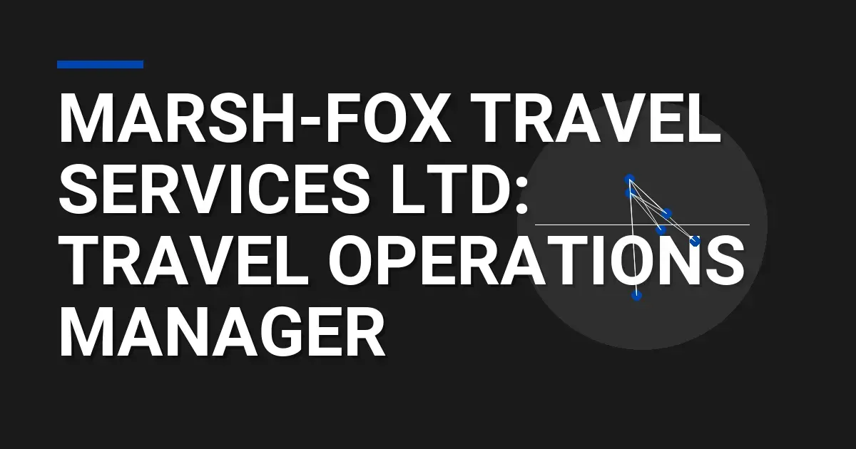 Marsh-Fox Travel Services Ltd: Travel Operations Manager