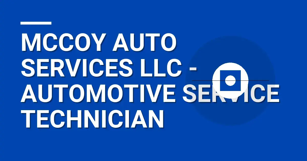 Mccoy Auto Services LLC - Automotive Service Technician
