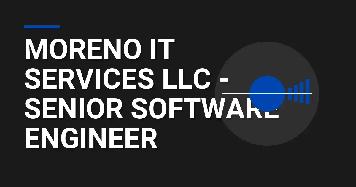 Moreno IT Services LLC - Senior Software Engineer