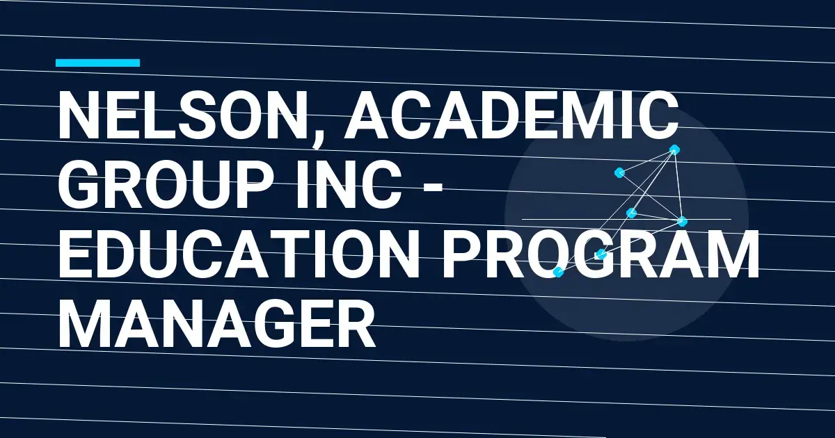 Nelson, Academic Group Inc - Education Program Manager