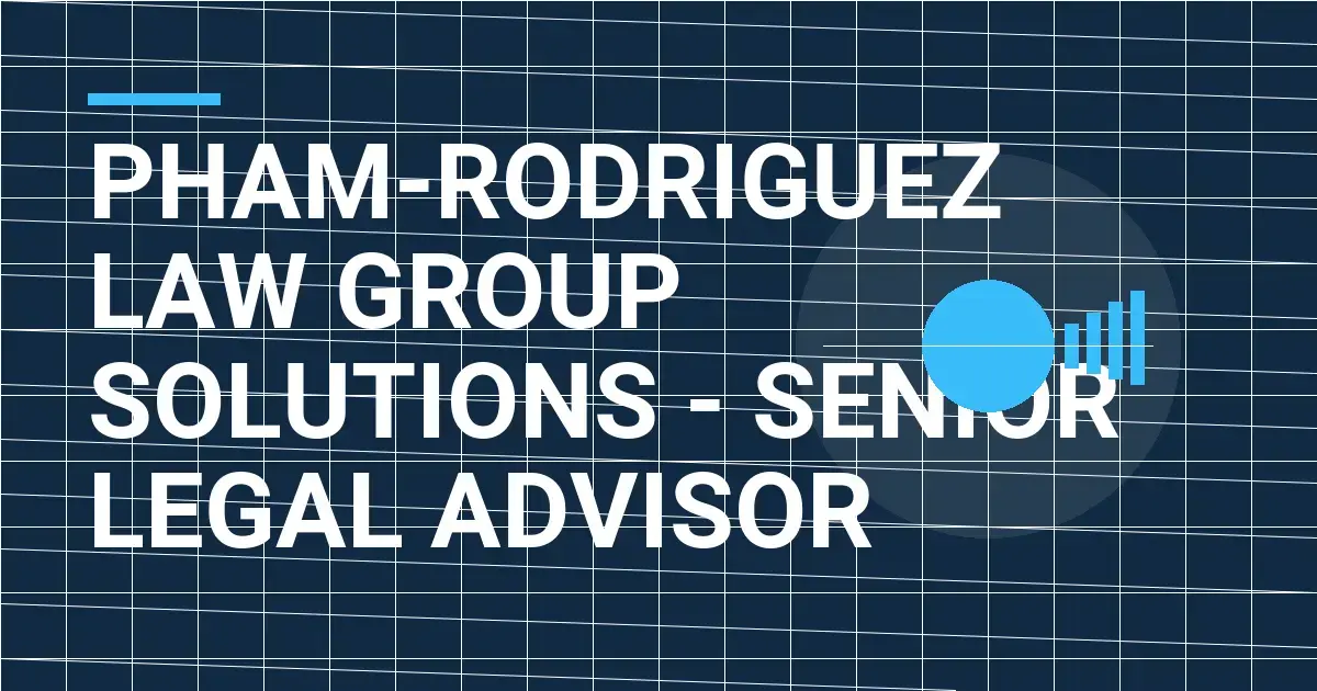Pham-Rodriguez Law Group Solutions - Senior Legal Advisor