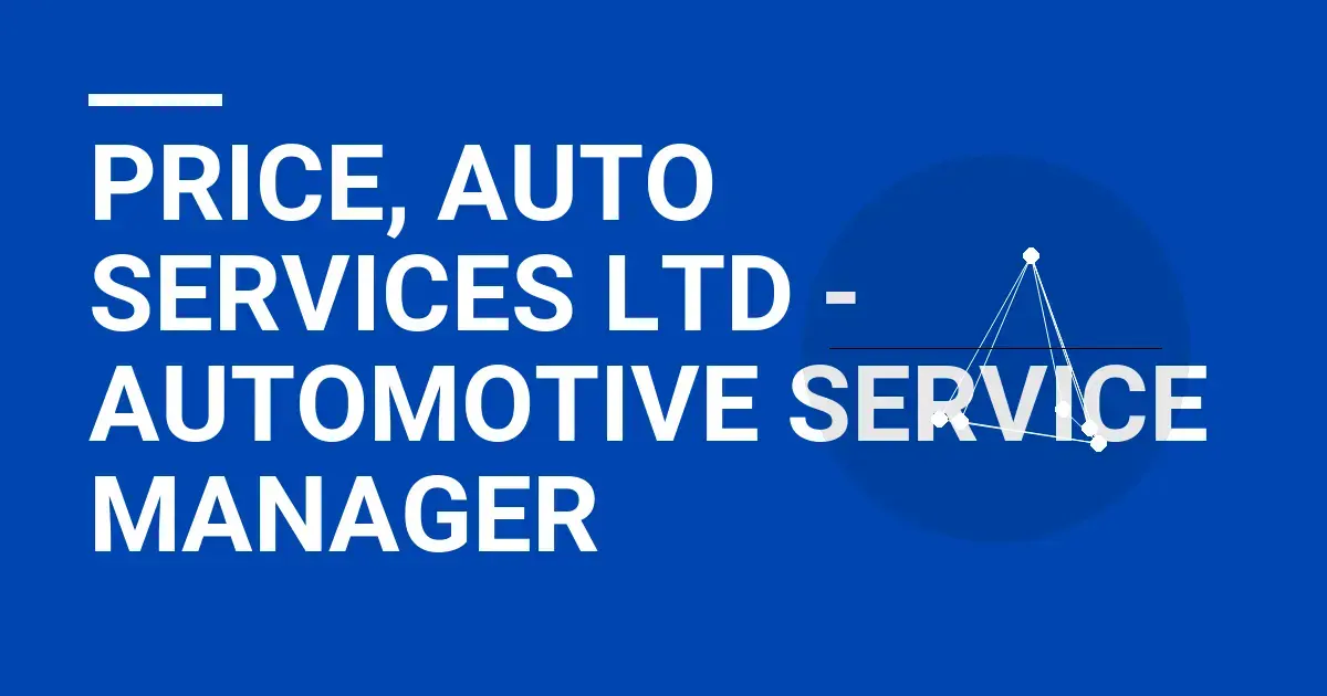 Price, Auto Services Ltd - Automotive Service Manager