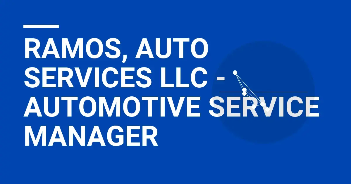 Ramos, Auto Services LLC - Automotive Service Manager