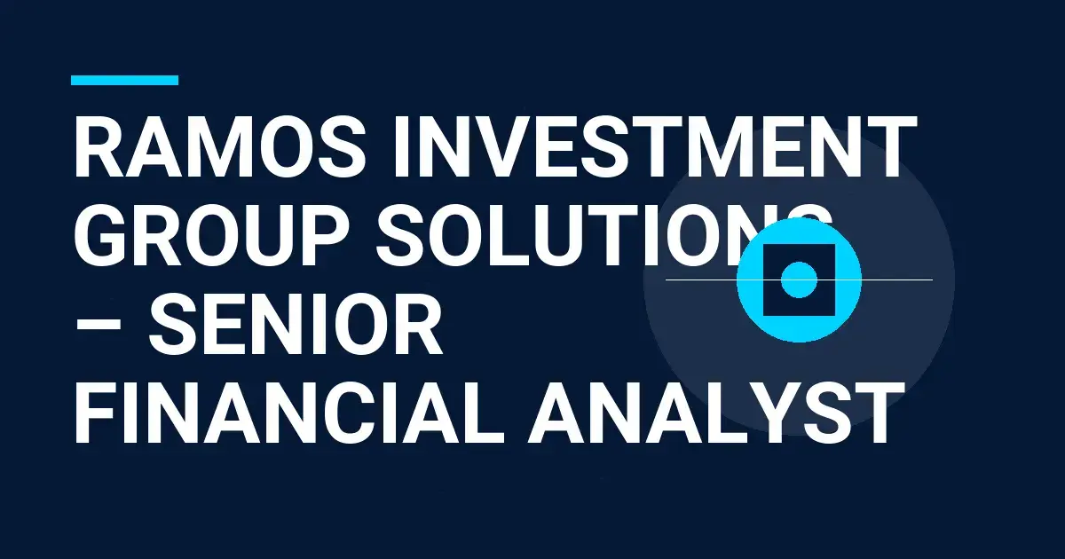 Ramos Investment Group Solutions – Senior Financial Analyst