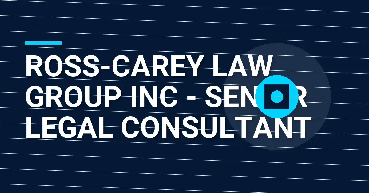 Ross-Carey Law Group Inc - Senior Legal Consultant