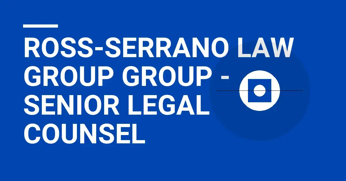 Ross-Serrano Law Group Group - Senior Legal Counsel