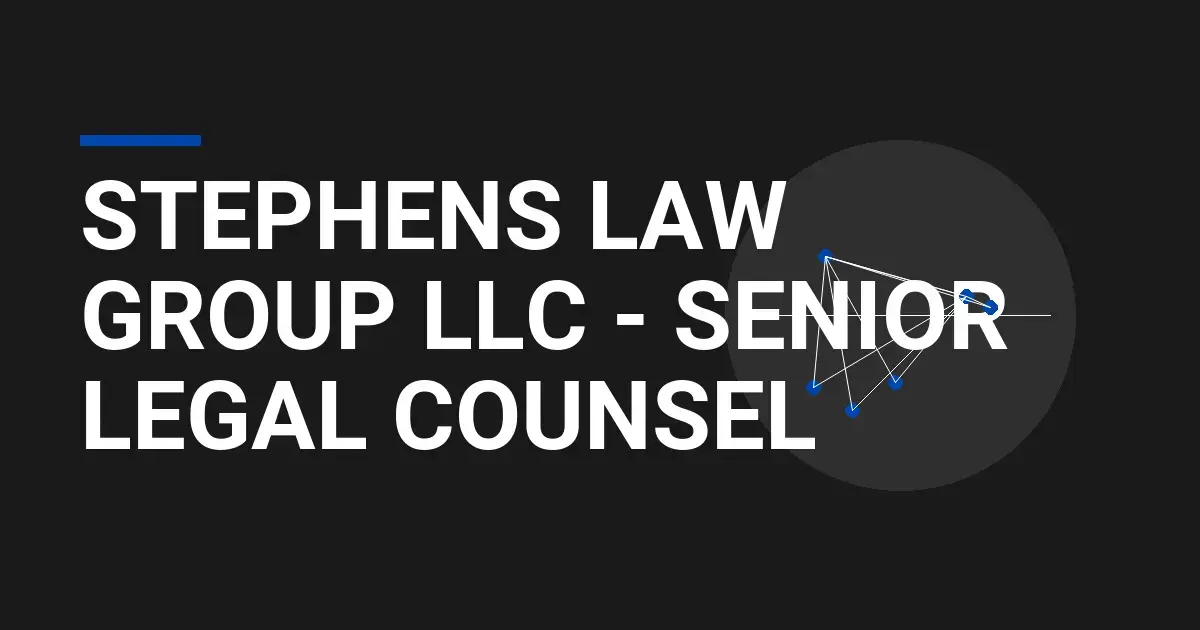 Stephens Law Group LLC - Senior Legal Counsel