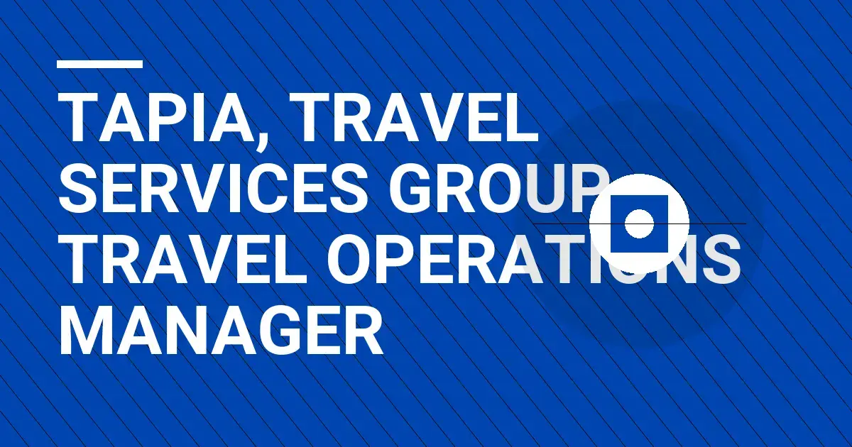 Tapia, Travel Services Group - Travel Operations Manager