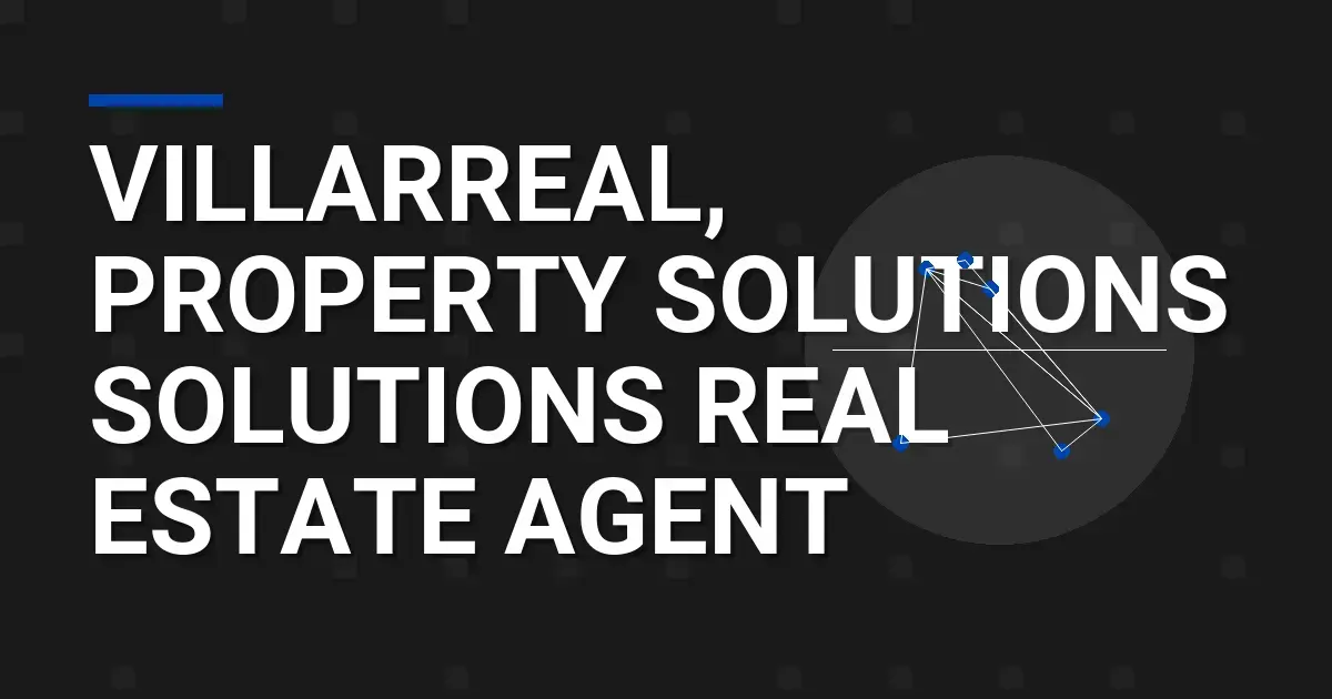 Villarreal, Property Solutions Solutions Real Estate Agent