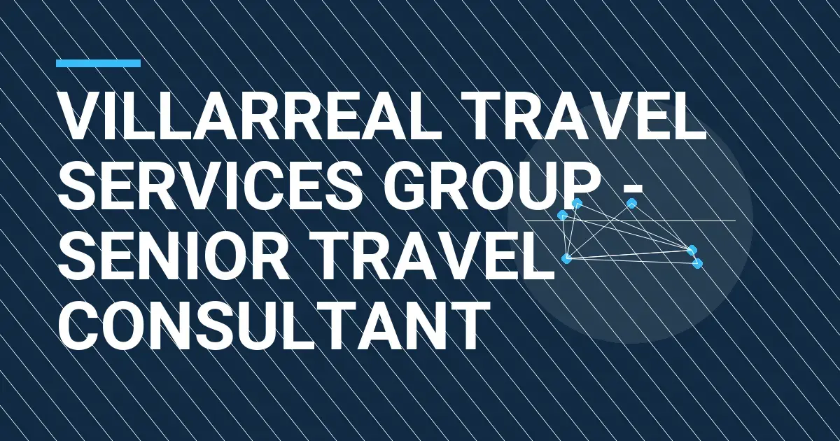 Villarreal Travel Services Group - Senior Travel Consultant