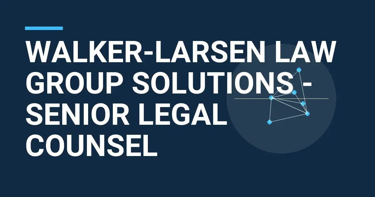 Walker-Larsen Law Group Solutions - Senior Legal Counsel