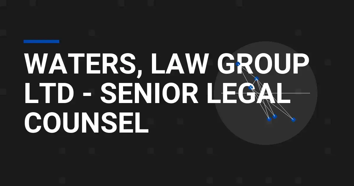 Waters, Law Group Ltd - Senior Legal Counsel