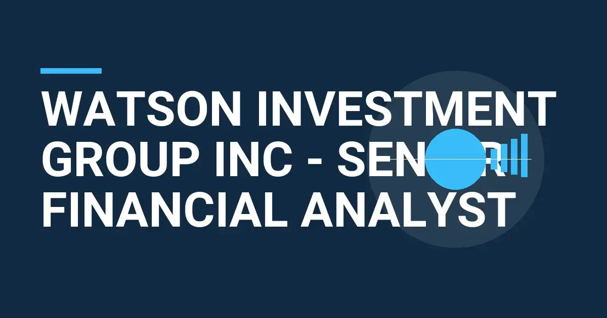 Watson Investment Group Inc - Senior Financial Analyst
