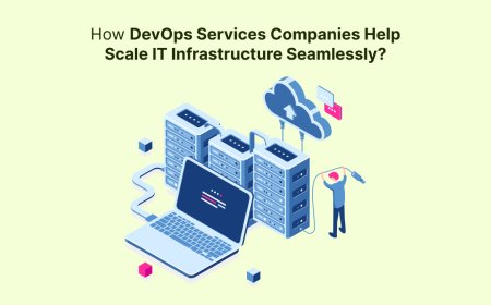 How DevOps Services Companies Help Scale IT Infrastructure Seamlessly?