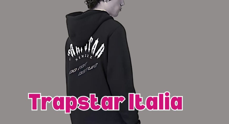 Trapstar Italia Is Built for Trendsetters