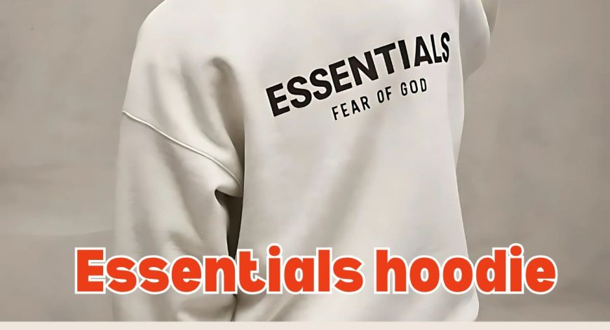Top Ways to Wear Essentials Hoodie