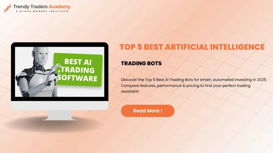 Top 5 Best AI Trading Bots for Smarter Investments