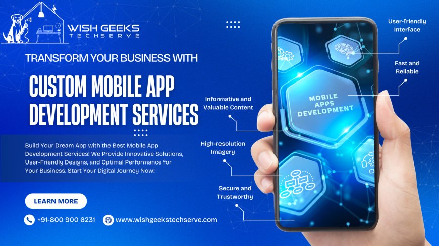 Best App Development Services in India for Building Custom Android and iOS Applications—Wish Geeks Techserve